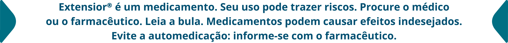 Extensior® é um medicamento. Seu uso pode trazer riscos. Procure o médicoou o farmacêutico. Leia a bula. Medicamentos podem causar efeitos indesejados.Evite a automedicação: informe-se com o farmacêutico.