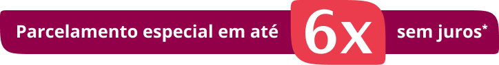 Parcelamento especial em até 6x sem juros