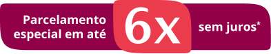 Parcelamento especial em até 6x sem juros