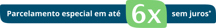 Parcelamento especial em até 6x sem juros