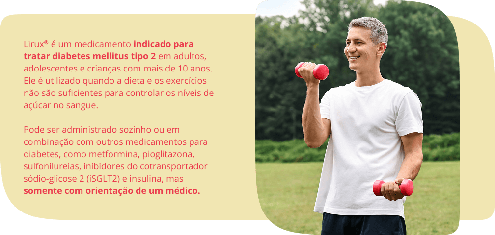 Lirux® é um medicamento indicado para tratar diabetes mellitus tipo 2 em adultos, adolescentes e crianças com mais de 10 anos. Ele é utilizado quando a dieta e os exercícios não são suficientes para controlar os níveis de açúcar no sangue. Pode ser administrado sozinho ou em combinação com outros medicamentos para diabetes, como metformina, pioglitazona, sulfonilureias, inibidores do cotransportador sódio-glicose 2 (iSGLT2) e insulina, mas somente com orientação de um médico.