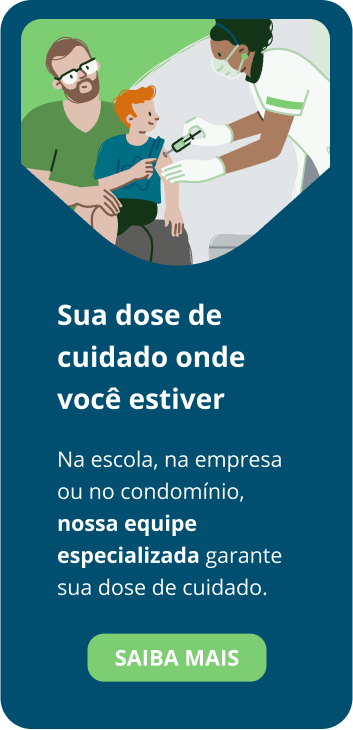 Sua dose de cuidado onde você estiver Na escola, na empresa ou no condomínio, nossa equipe especializada garante sua dose de cuidado.